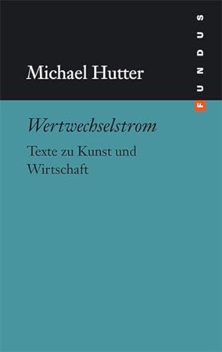 Wertwechselstrom. Texte zu Kunst und Wirtschaft. FUNDUS Bd. 183